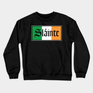 Slainte Irish Flag T-Shirt Crewneck Sweatshirt